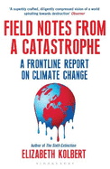 Field Notes from a Catastrophe: A Frontline Report on Climate Change