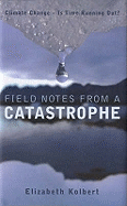 Field Notes from a Catastrophe: Climate Change - Is Time Running Out?