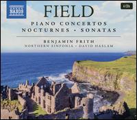 Field: Piano Concertos; Nocturnes; Sonatas - Benjamin Frith (piano)
