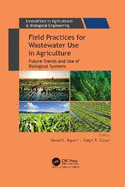 Field Practices for Wastewater Use in Agriculture: Future Trends and Use of Biological Systems