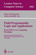 Field-Programmable Logic and Applications. from FPGAs to Computing Paradigm: 8th International Workshop, Fpl'98 Tallinn, Estonia, August 31 - September 3, 1998 Proceedings