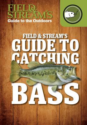 Field & Stream's Guide to Catching Bass - Cermele, Joe, and Field and Stream, Editors (Editor)