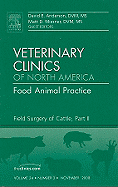 Field Surgery of Cattle, Part II, an Issue of Veterinary Clinics: Food Animal Practice: Volume 24-3 - Anderson, David E, DVM, MS, and Miesner, Matthew