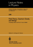 Field Theory, Quantum Gravity and Strings: Proceedings of a Seminar Series Held at Daphe, Observatoire de Meudon, and Lpthe, Universit Pierre Et Marie Curie, Paris, Between October 1984 and October 1985