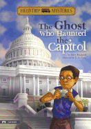 Field Trip Mysteries Ghost Who Haunted the Capitol