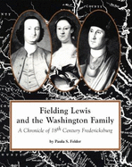 Fielding Lewis & the Washington Family: A Chronicle of 18th Century Fredericksburg