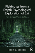 Fieldnotes from a Depth Psychological Exploration of Evil: From Chinggis Khan to Carl Jung
