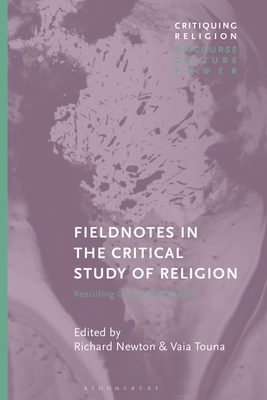 Fieldnotes in the Critical Study of Religion: Revisiting Classical Theorists - Touna, Vaia (Editor), and Martin, Craig (Editor), and Newton, Richard (Editor)