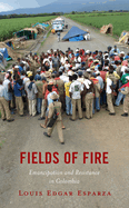 Fields of Fire: Emancipation and Resistance in Colombia