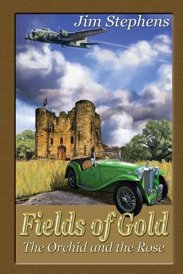 Fields of Gold: The Orchid and the Rose - Stephens, Jim
