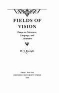 Fields of Vision: Essays on Literature, Language, and Television - Enright, D J