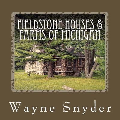 Fieldstone Houses & Farms of Michigan - Snyder, Wayne