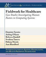 Fieldwork for Healthcare: Case Studies Investigating Human Factors in Computing Systems