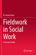 Fieldwork in Social Work: A Practical Guide