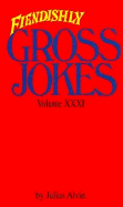 Fiendishly Gross Jokes Volume XXXI