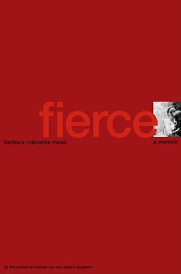 Fierce: A Memoir - Moss, Barbara Robinette