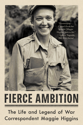 Fierce Ambition: The Life and Legend of War Correspondent Maggie Higgins - Conant, Jennet