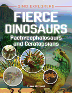 Fierce Dinosaurs: Pachycephalosaurs and Ceratopsians