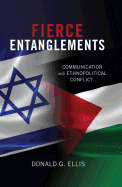 Fierce Entanglements: Communication and Ethnopolitical Conflict