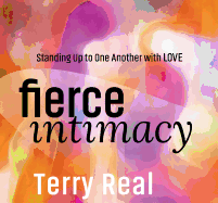 Fierce Intimacy: Standing Up to One Another with Love