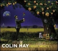 Fierce Mercy [Deluxe Edition] - Colin Hay