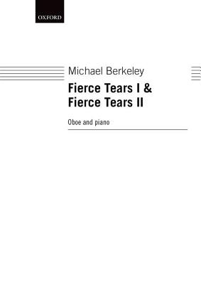 Fierce Tears I: &, Fierce Tears II: For Oboe & Piano - Berkeley, Michael