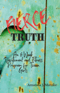 Fierce Truth: An 8 week devotional and fitness program for tween girls.