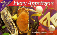 Fiery Appetizers: 70 Spicy Hot Hors D'Oeuvres