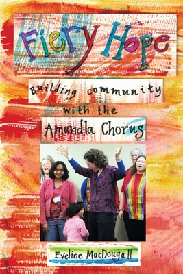 Fiery Hope: building community with the Amandla Chorus - 