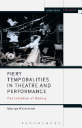Fiery Temporalities in Theatre and Performance: The Initiation of History