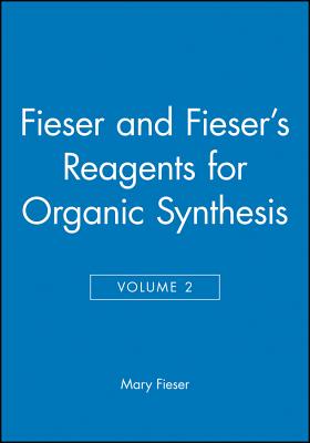 Fieser and Fieser's Reagents for Organic Synthesis, Volume 2 - Fieser, Mary