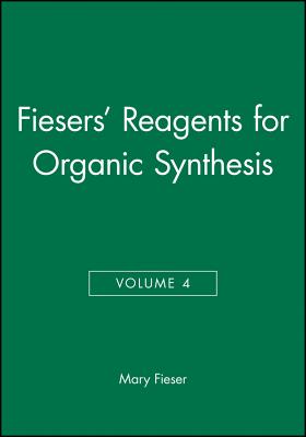 Fiesers' Reagents for Organic Synthesis, Volume 4 - Fieser, Mary