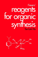 Fieser's Reagents for Organic Synthesis - Fieser, Louis F., and Fieser, Mary, and Ho, Tse-Lok