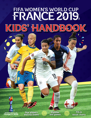 FIFA Women's World Cup France 2019TM Kids' Handbook: Star players and top teams, puzzles and games, fill-in results charts - Stead, Emily