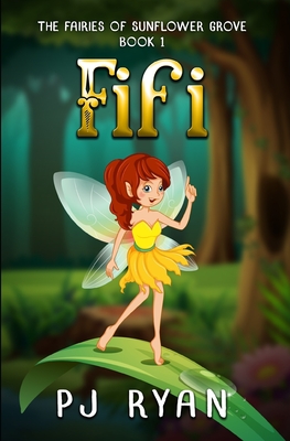 Fifi: A funny chapter book for kids ages 9-12 (The Fairies of Sunflower Grove 1) - Ryan, Pj