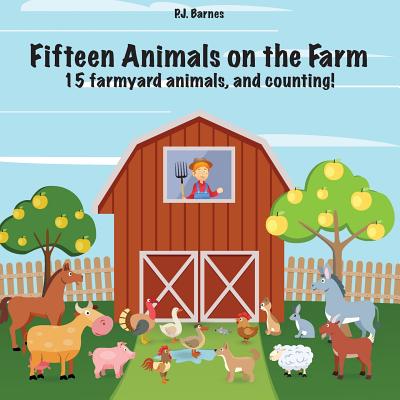 Fifteen Animals on the Farm: 15 farmyard animals and counting! - Barnes, Philip