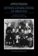Fifteen Generations of Bretons: Kinship and Society in Lower Brittany, 1720-1980