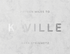 Fifteen Miles to K-Ville