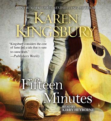 Fifteen Minutes - Kingsbury, Karen, and Heyborne, Kirby, Mr. (Read by)