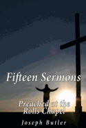 Fifteen Sermons Preached at the Rolls Chapel