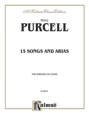 Fifteen Songs and Arias: For Soprano or Tenor - Purcell, Henry (Composer)