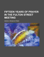 Fifteen Years of Prayer in the Fulton Street Meeting