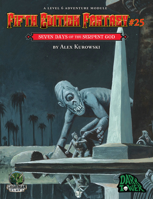 Fifth Edition Fantasy #25: Seven Days of the Serpent God - Kurowski, Alex, and Poag, Stefan