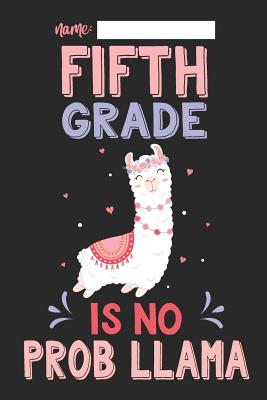 Fifth Grade Is No Prob Llama: Cute Llama Composition Lined Notebook Wide Ruled - Rose, Samantha