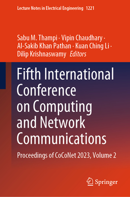 Fifth International Conference on Computing and Network Communications: Proceedings of CoCoNet 2023, Volume 2 - Thampi, Sabu M. (Editor), and Chaudhary, Vipin (Editor), and Pathan, Al-Sakib Khan (Editor)