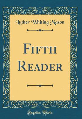 Fifth Reader (Classic Reprint) - Mason, Luther Whiting