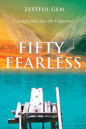 Fifty and Fearless: A Zestful Dive into the Unknown!
