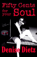 Fifty Cents for Your Soul - Dietz, Denise