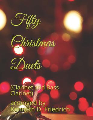 Fifty Christmas Duets: (Clarinet and Bass Clarinet) - Friedrich, Arranged by Kenneth D