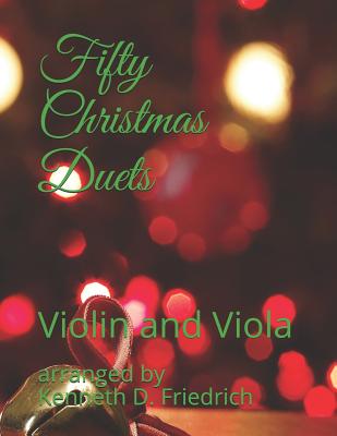 Fifty Christmas Duets: Violin and Viola - Friedrich, Arranged by Kenneth D